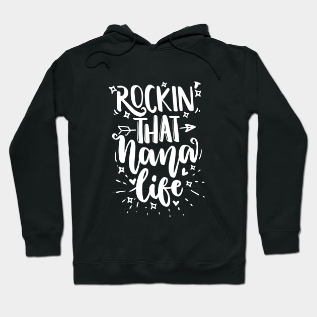 Rocking That Nana Life - Gift For Grandma Hoodie by AlphaBubble